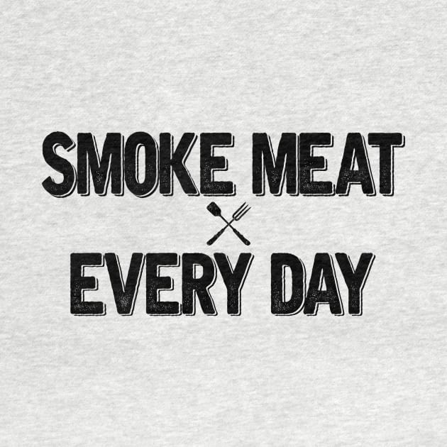 SMOKE MEAT EVERY DAY by SomerGamez